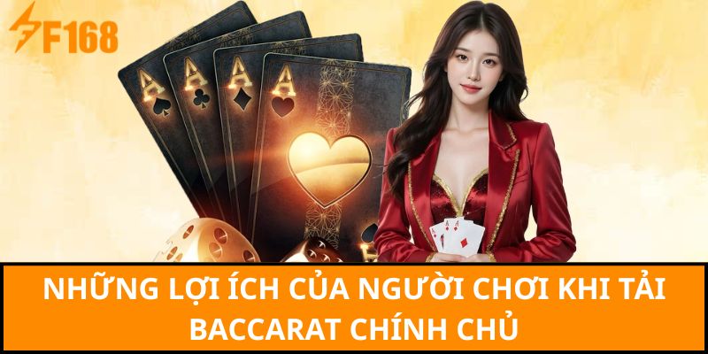 Những lợi ích của người chơi khi tải baccarat chính chủ